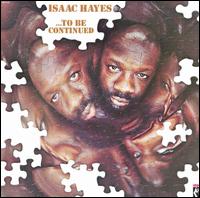 Isaac Hayes - ...To Be Continued lyrics