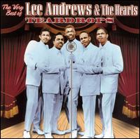 Lee Andrews & the Hearts - Teardrops: The Very Best of Lee Andrews & the Hearts lyrics