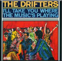 The Drifters - I'll Take You Where the Music's Playing lyrics