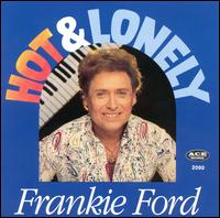 Frankie Ford - Hot & Lonely lyrics