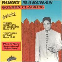 Bobby Marchan - Golden Classics lyrics