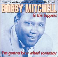 Bobby Mitchell - I'm Gonna Be a Wheel Someday [Night Train] lyrics