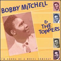 Bobby Mitchell - I'm Gonna Be a Wheel Someday [Bear Family] lyrics