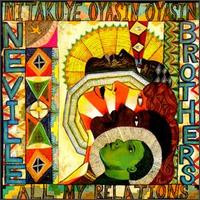 The Neville Brothers - Mitakuye Oyasin Oyasin/All My Relations lyrics