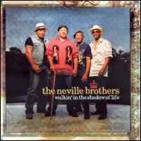 The Neville Brothers - Walkin' in the Shadow of Life lyrics