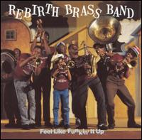 ReBirth Brass Band - Feel Like Funkin' It Up lyrics