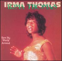 Irma Thomas - Turn My World Around lyrics