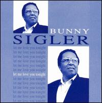Bunny Sigler - Let Me Love You Tonight lyrics