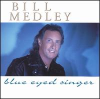 Bill Medley - Blue Eyed Singer lyrics
