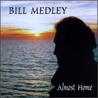 Bill Medley - Almost Home lyrics