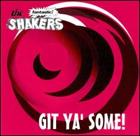Fantastic Shakers - Git Ya Some lyrics