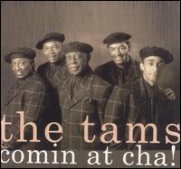 The Tams - Comin' at Cha lyrics