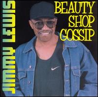 Jimmy Lewis - Gossip from the Beauty Shop lyrics