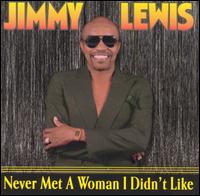 Jimmy Lewis - Never Met a Woman I Didn't Like lyrics