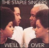 The Staple Singers - We'll Get Over lyrics