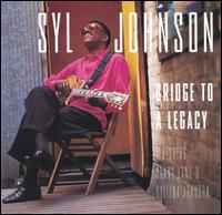 Syl Johnson - Bridge to a Legacy lyrics