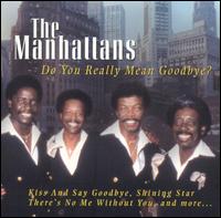 The Manhattans - Do You Really Mean Goodbye lyrics