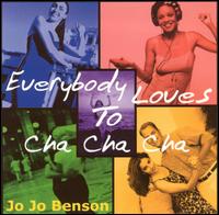 Jo Jo Benson - Everybody Loves to Cha Cha Cha lyrics