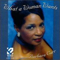 Barbara Carr - What a Woman Wants lyrics