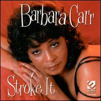 Barbara Carr - Stroke It lyrics