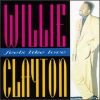 Willie Clayton - Feels Like Love lyrics