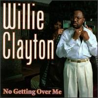 Willie Clayton - No Getting over Me lyrics