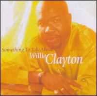 Willie Clayton - Something to Talk About lyrics