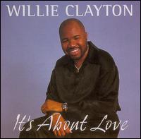 Willie Clayton - It's About Love lyrics