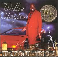Willie Clayton - The Little Giant of Soul lyrics