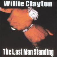 Willie Clayton - The Last Man Standing lyrics