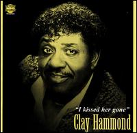 Clay Hammond - I Kissed Her Gone lyrics