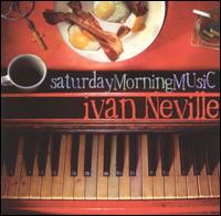 Ivan Neville - Saturday Morning Music lyrics