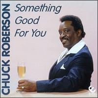 Chuck Roberson - Something Good for You lyrics