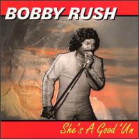 Bobby Rush - She's a Good 'Un (It's Alright) lyrics