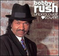 Bobby Rush - Undercover Lover lyrics