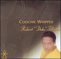 Robert "Duke" Tillman - Coochie Whipped lyrics