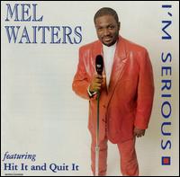 Mel Waiters - I'm Serious lyrics