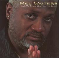 Mel Waiters - Let Me Show You How to Love lyrics