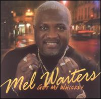 Mel Waiters - Got My Whiskey lyrics