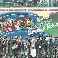 Curtis Mayfield - There's No Place Like America Today lyrics