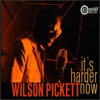 Wilson Pickett - It's Harder Now lyrics