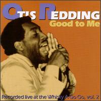 Otis Redding - Good to Me: Live at the Whiskey a Go Go, Vol. 2 lyrics