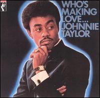 Johnnie Taylor - Who's Making Love... lyrics