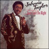 Johnnie Taylor - I Know It's Wrong, But I...Just Can't Do Right lyrics