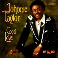 Johnnie Taylor - Good Love! lyrics