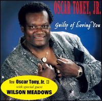 Oscar Toney, Jr. - Guilty of Loving You lyrics