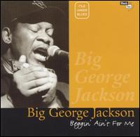 George Jackson - Beggin' Ain't for Me lyrics