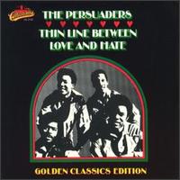 The Persuaders - Thin Line Between Love & Hate: Golden Classics lyrics