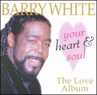 Barry White - Your Heart and Soul: The Love Album lyrics