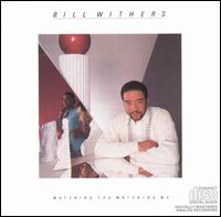 Bill Withers - Watching You Watching Me lyrics